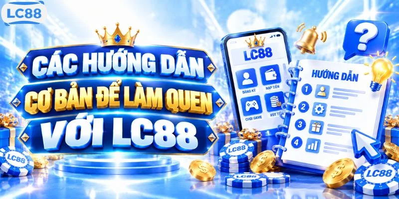 Các hướng dẫn cơ bản để làm quen với LC88