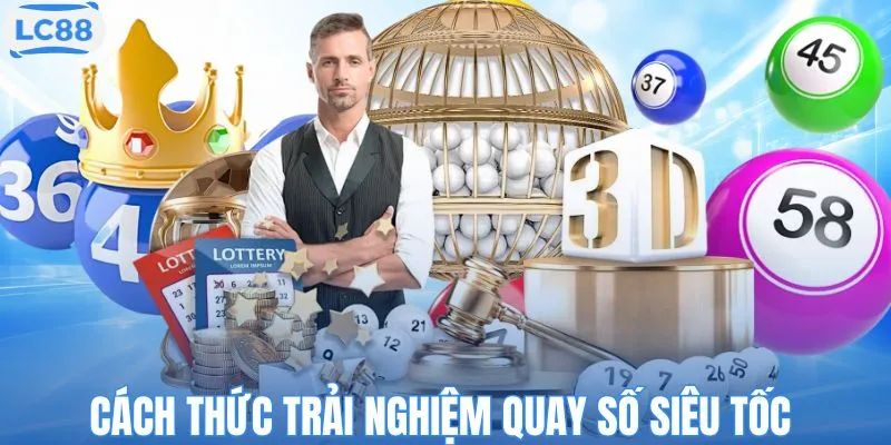 Cách thức trải nghiệm quay số siêu tốc 