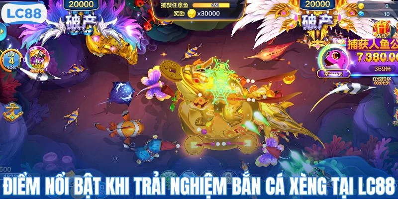 Điểm nổi bật khi trải nghiệm bắn cá xèng tại LC88