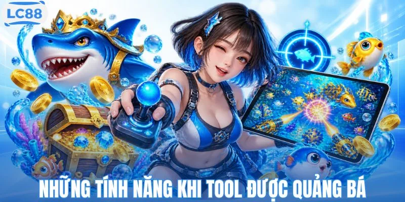 Những tính năng thường thấy khi tool được quảng bá