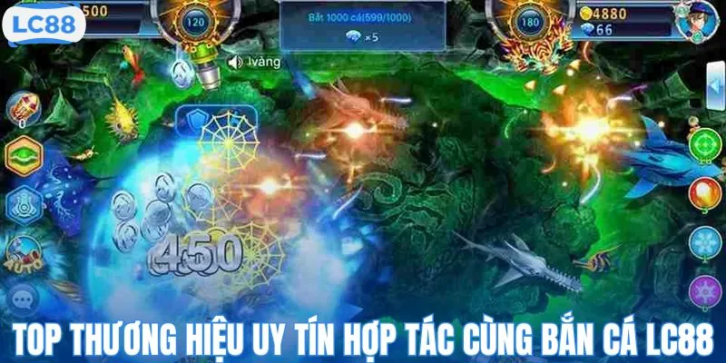 Top thương hiệu uy tín hợp tác cùng bắn cá LC88